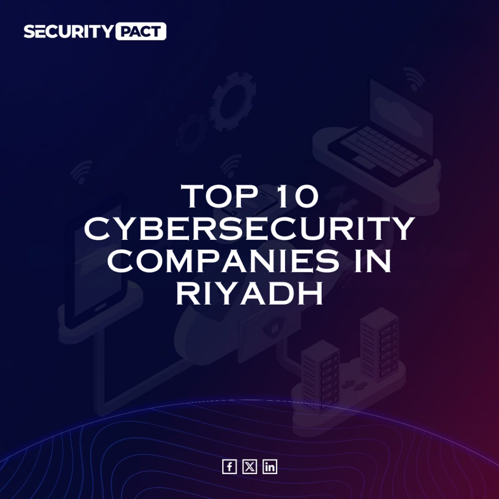 Top 10 Cybersecurity Companies in Riyadh