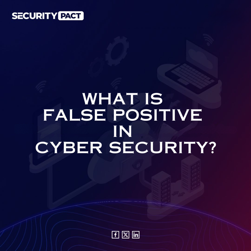 What is a False Positive in Cyber Security?